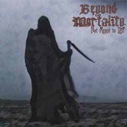 Beyond Mortality : Not Meant to Last